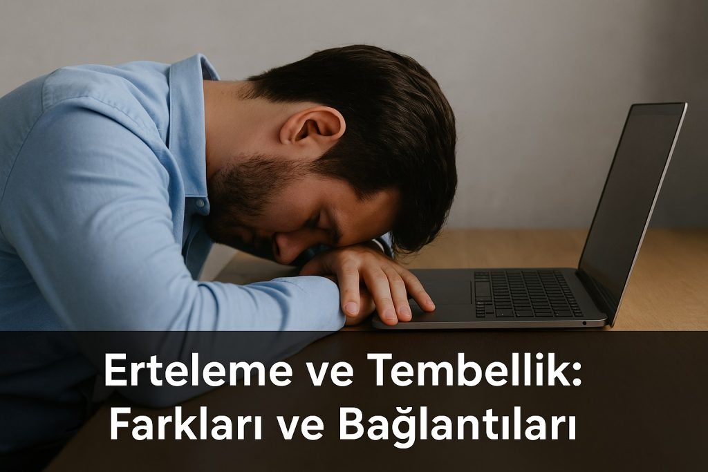 Erteleme ve Tembellik Arasındaki Farklılıklar ve Benzerlikler