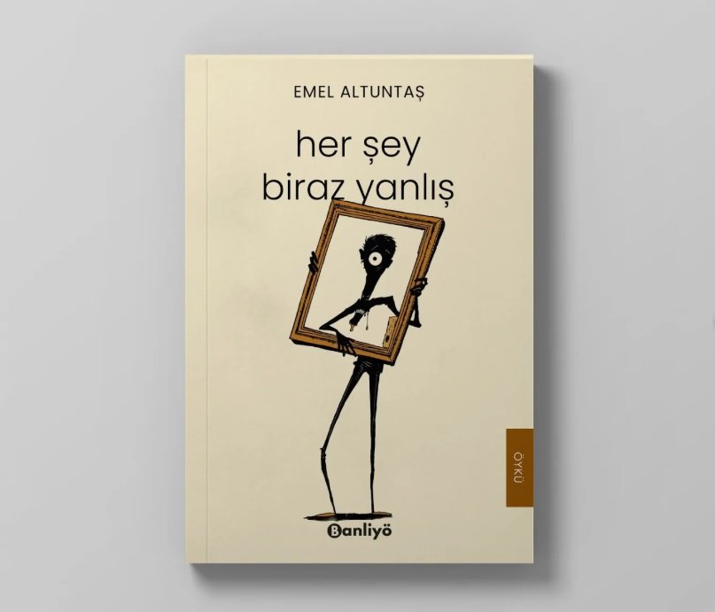 Emel Altuntaş’ın Öykü Kitabı “Her Şey Biraz Yanlış” Banliyö Kitap’tan Çıktı